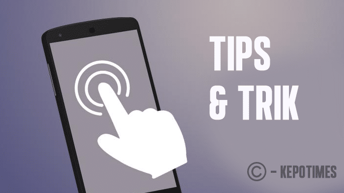 15 Tips Maksimalkan Pengalaman Ponsel Android